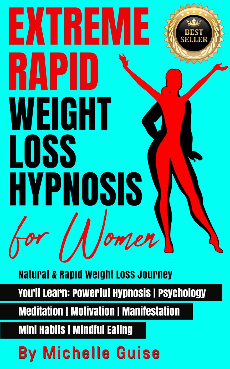 Extreme Rapid Weight Loss Hypnosis For Women Natural Rapid Weight Loss Journey Youll Learn Powerful Hypnosis Psychology Meditation Motivation Manifestation Mini Habits Mindful Eating Michelle Guise