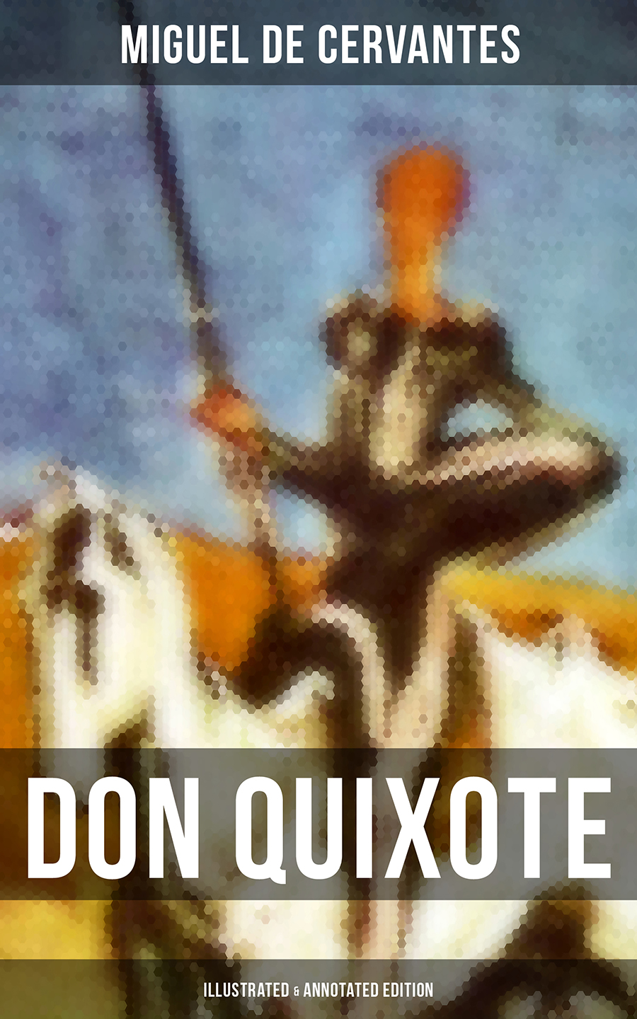 Don Quixote Illustrated Annotated Edition Miguel De Cervantes