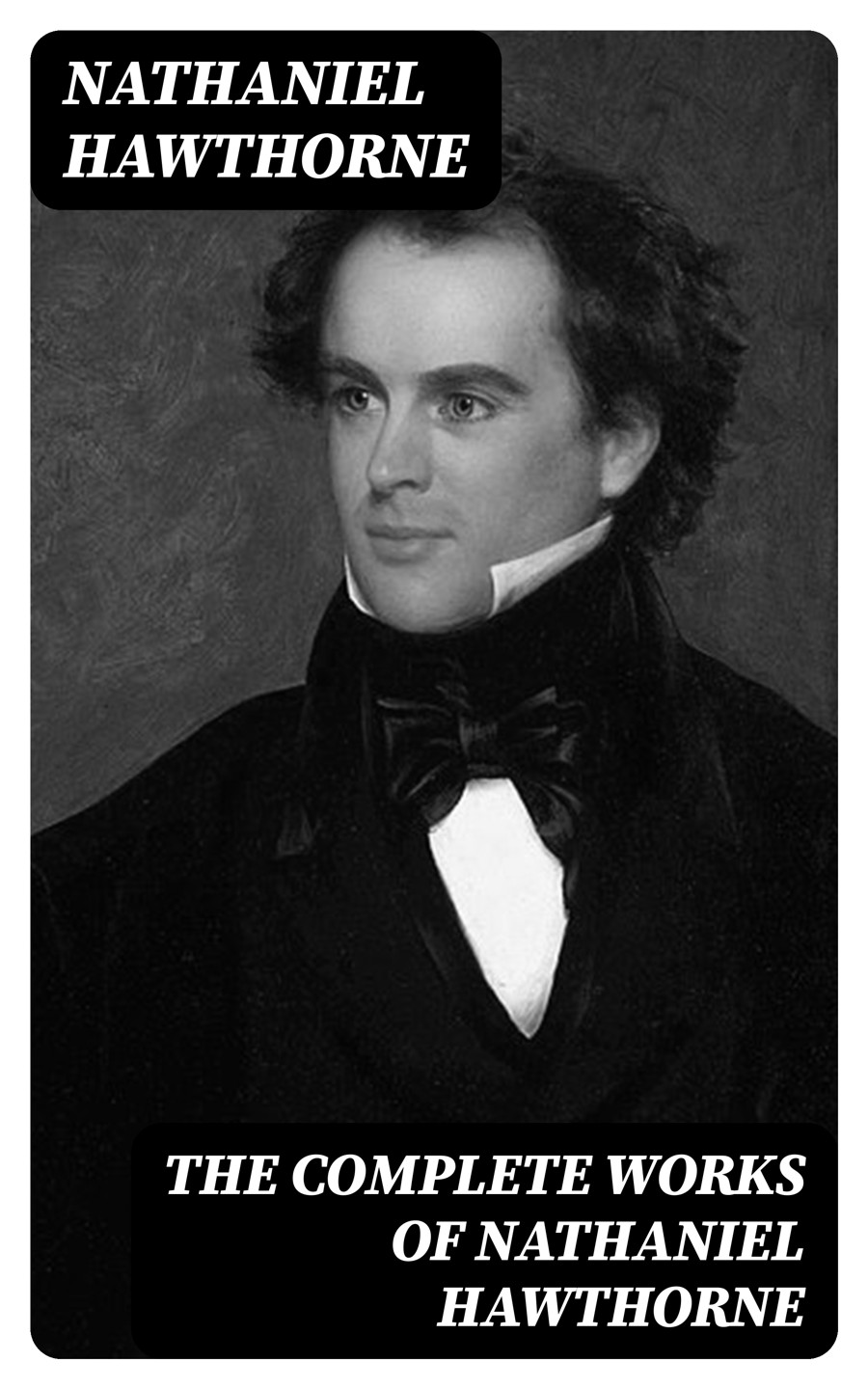 The Complete Works Of Nathaniel Hawthorne Nathaniel Hawthorne