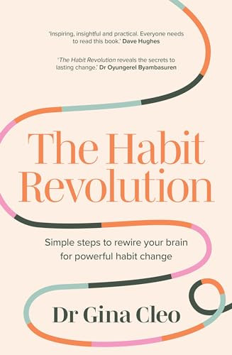 The Habit Revolution Simple Steps To Rewire Your Brain For Powerful Habit Change Gina Cleo