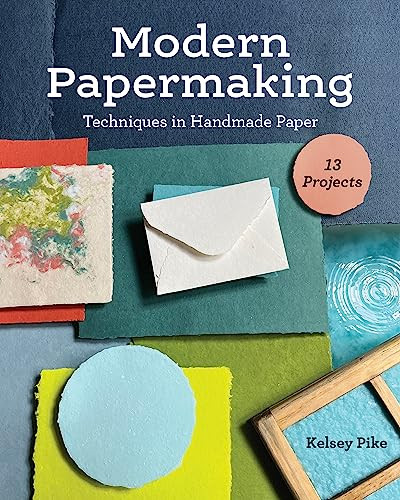 Modern Papermaking Techniques In Handmade Paper 13 Projects Pike