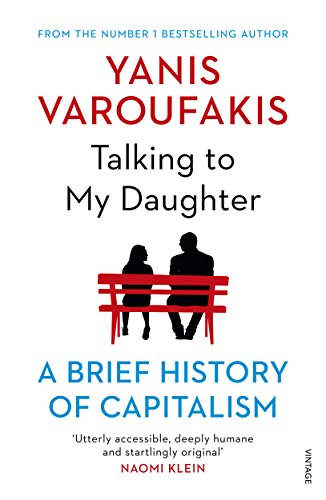 Talking To My Daughter A Brief History Of Capitalism Yanis Varoufakis