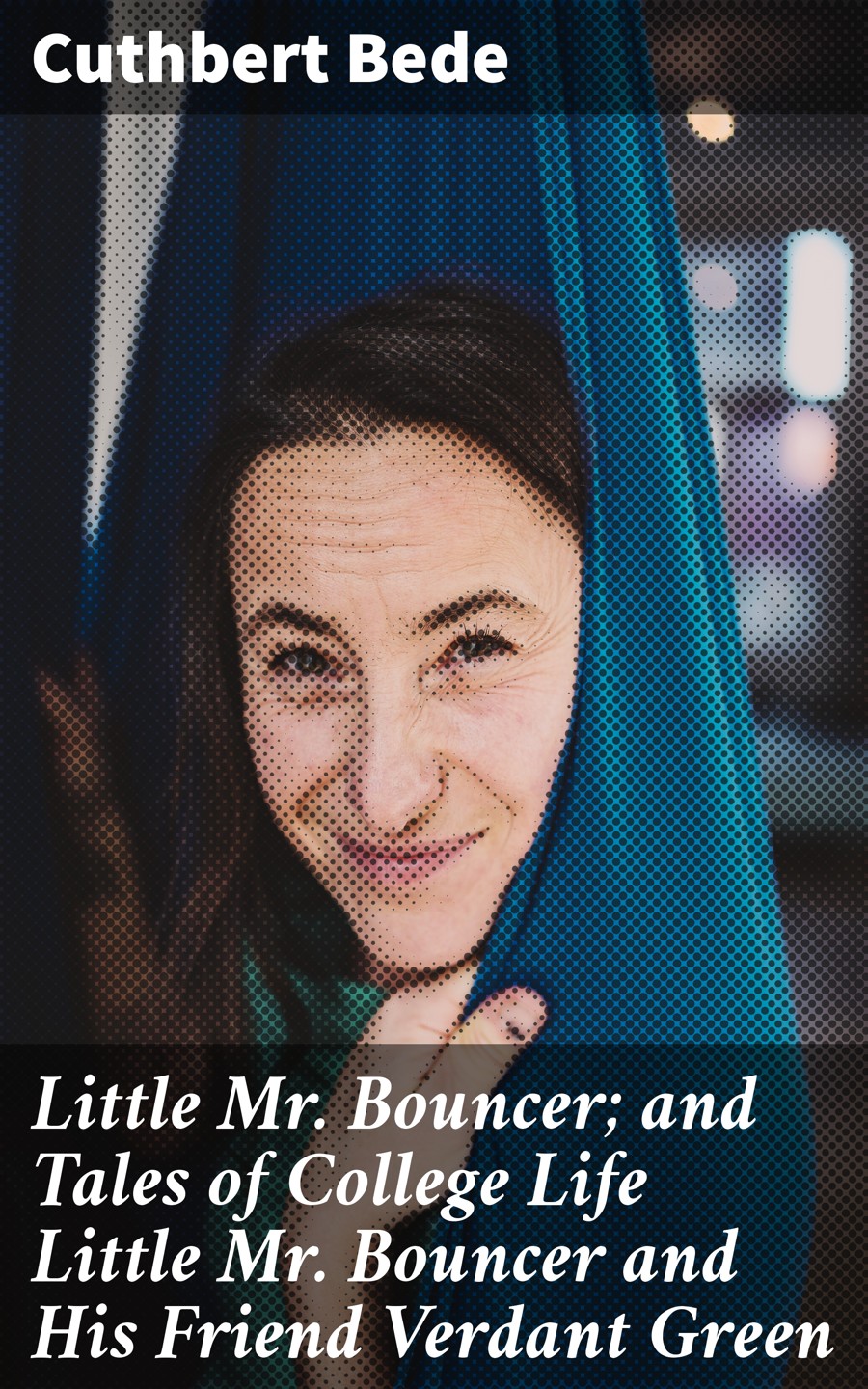 Little Mr Bouncer And Tales Of College Life Little Mr Bouncer And His Friend Verdant Green Cuthbert Bede