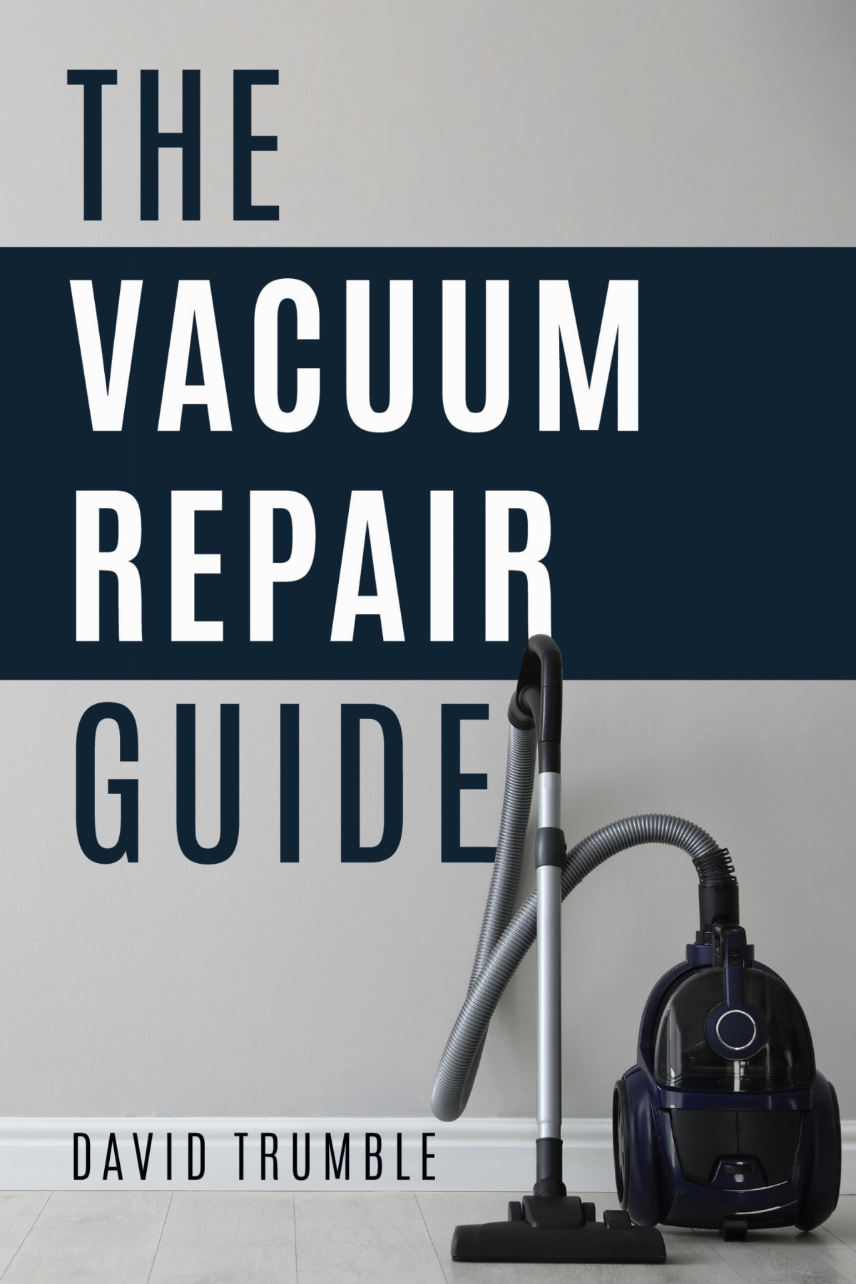 The Vacuum Repair Guide David Trumble