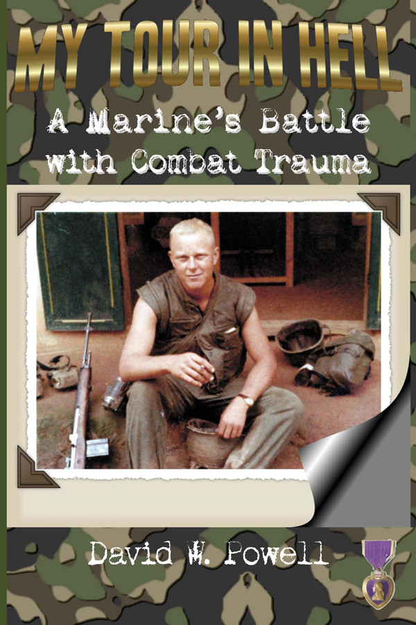 My Tour In Hell A Marines Battle With Combat Trauma David W Powell
