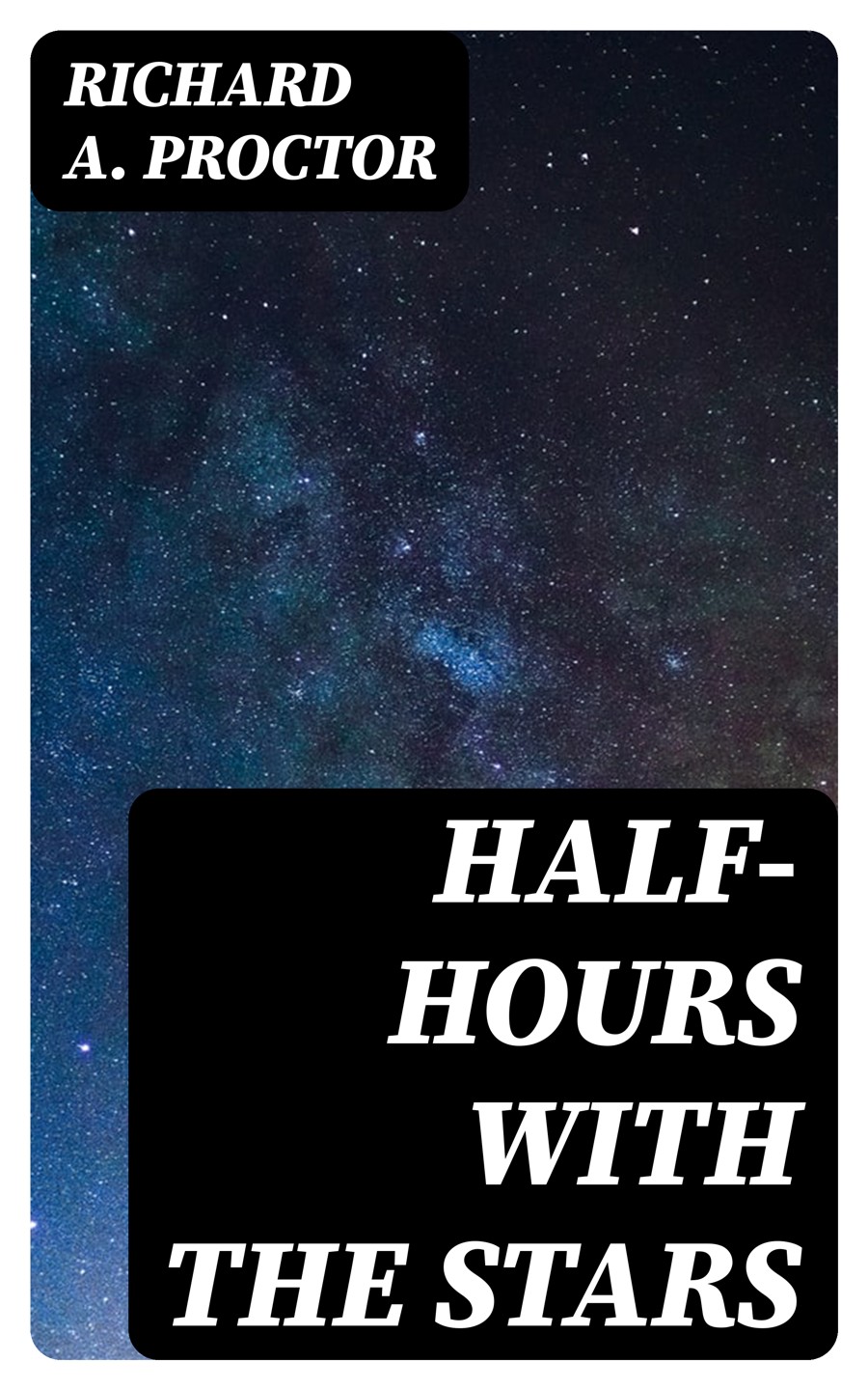 Halfhours With The Stars Richard A Proctor