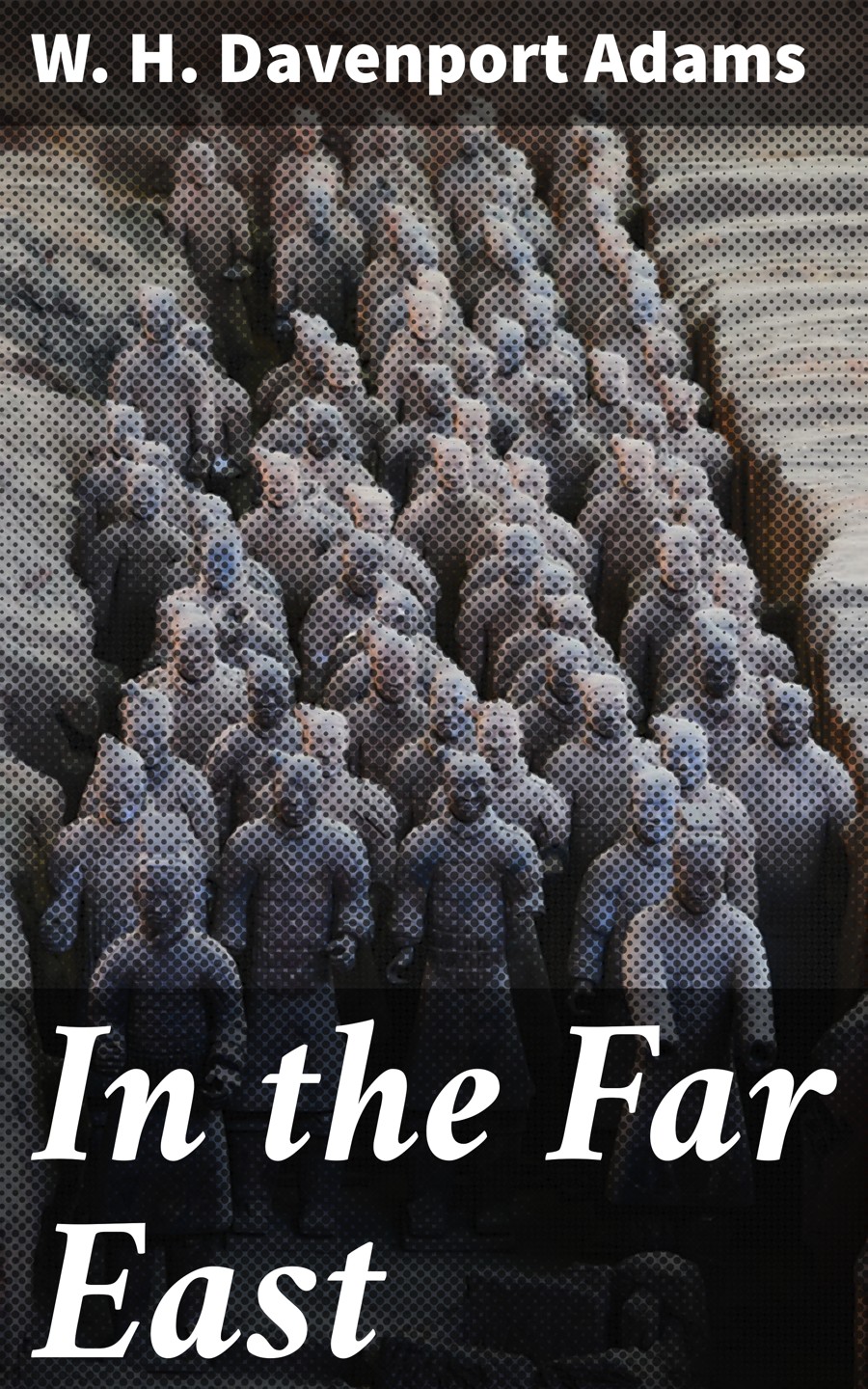 In The Far East W H Davenport Adams