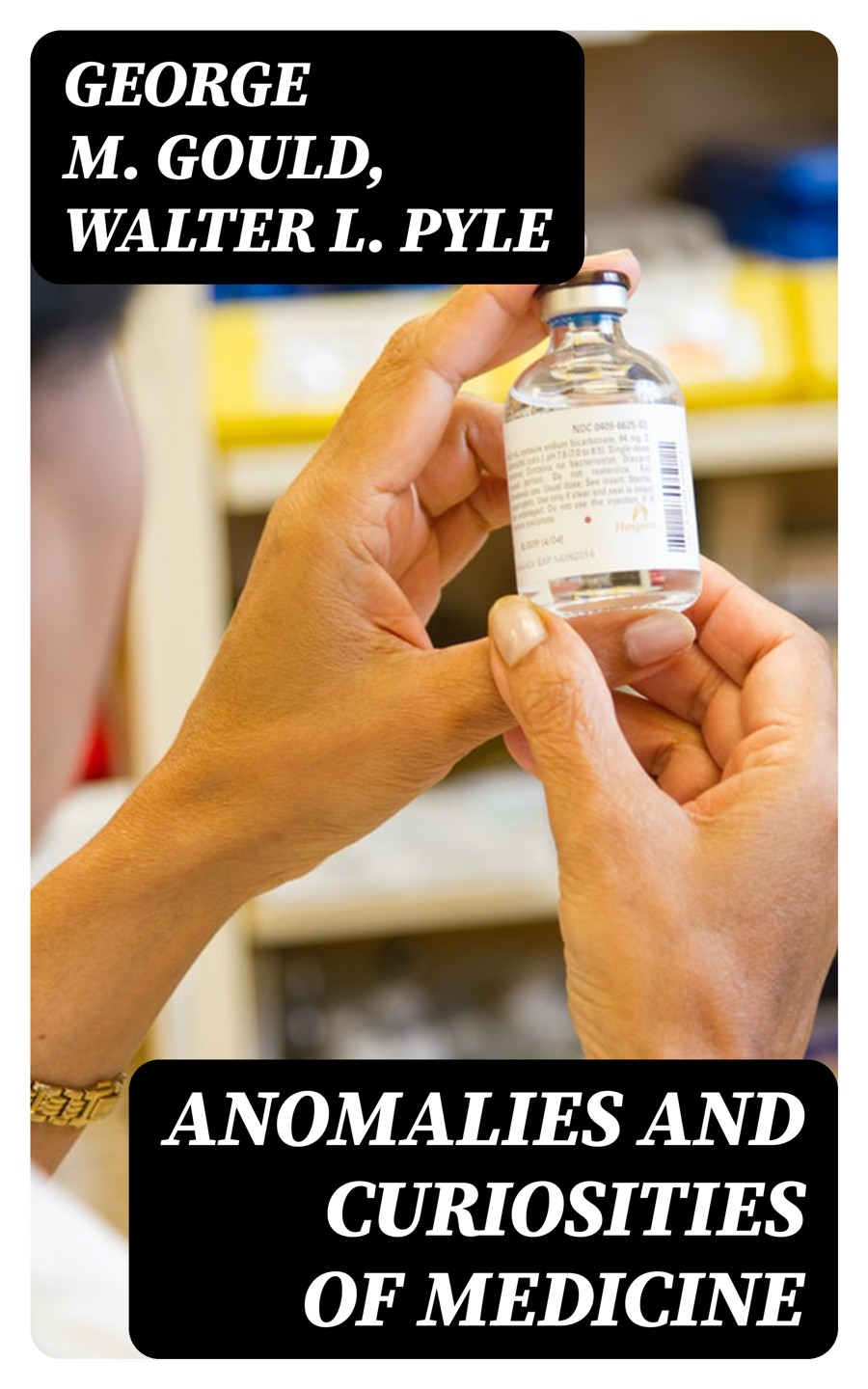 Anomalies And Curiosities Of Medicine George M Gould Walter L Pyle