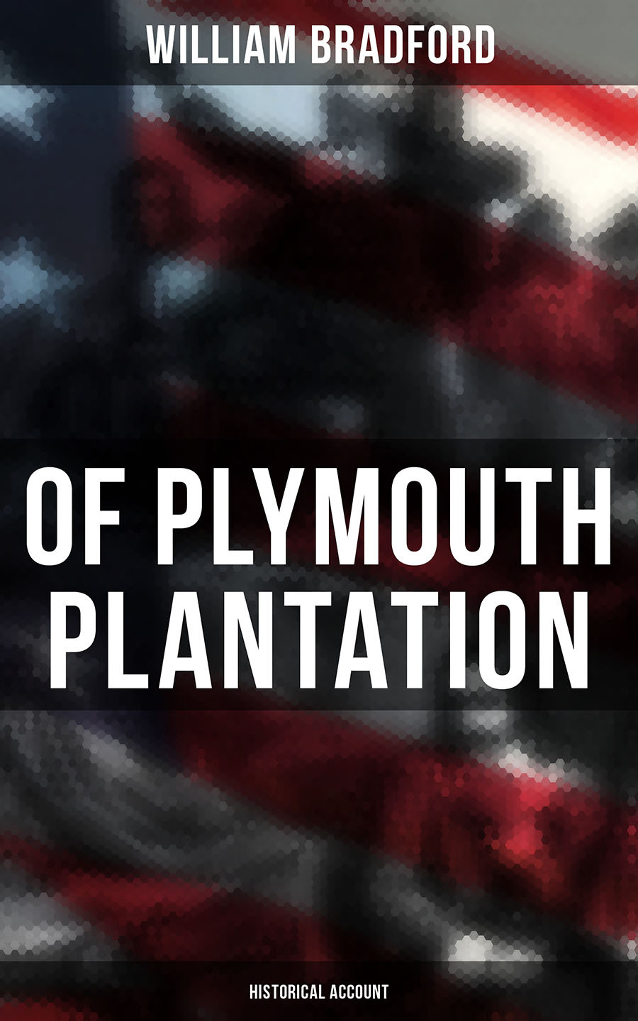 Of Plymouth Plantation Historical Account William Bradford