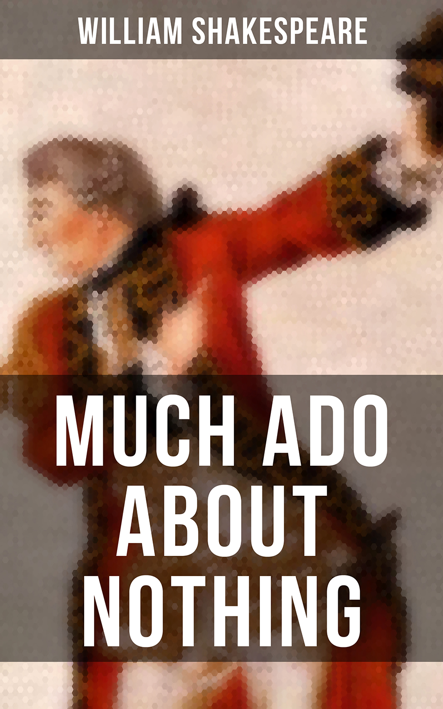 Much Ado About Nothing William Shakespeare