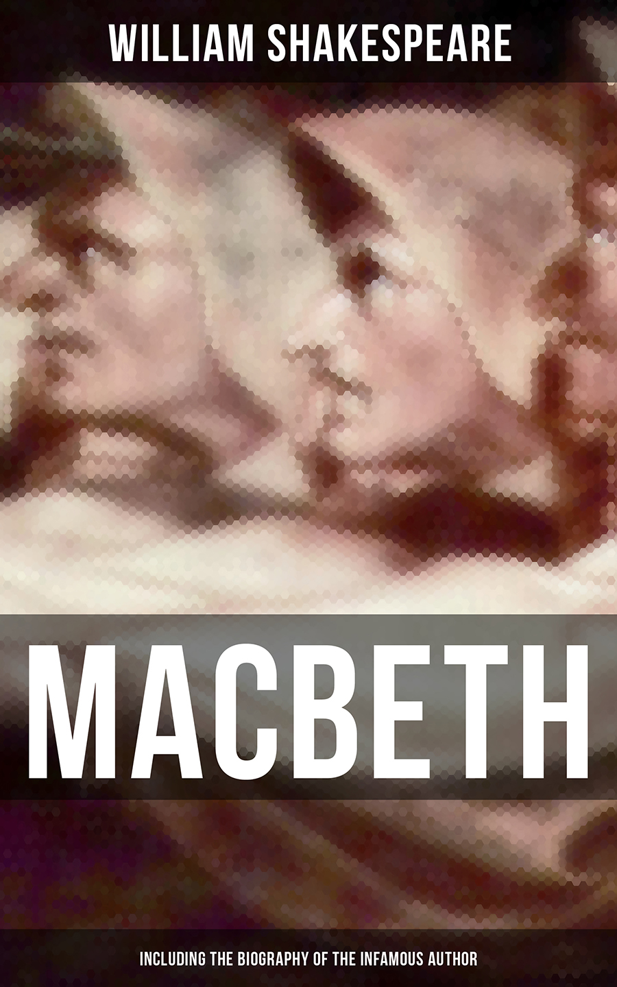 Macbeth Including The Biography Of The Infamous Author William Shakespeare