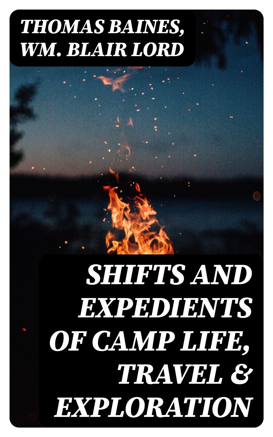 Shifts And Expedients Of Camp Life Travel Exploration Thomas Baines Wm Blair Lord