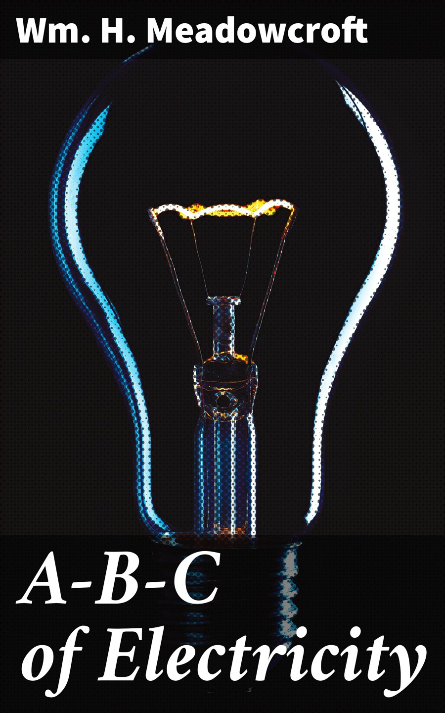 Abc Of Electricity Wm H Meadowcroft