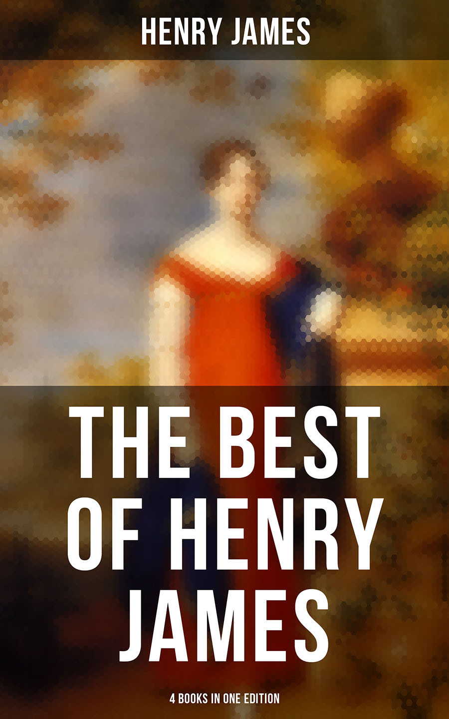 The Best Of Henry James 4 Books In One Edition Henry James
