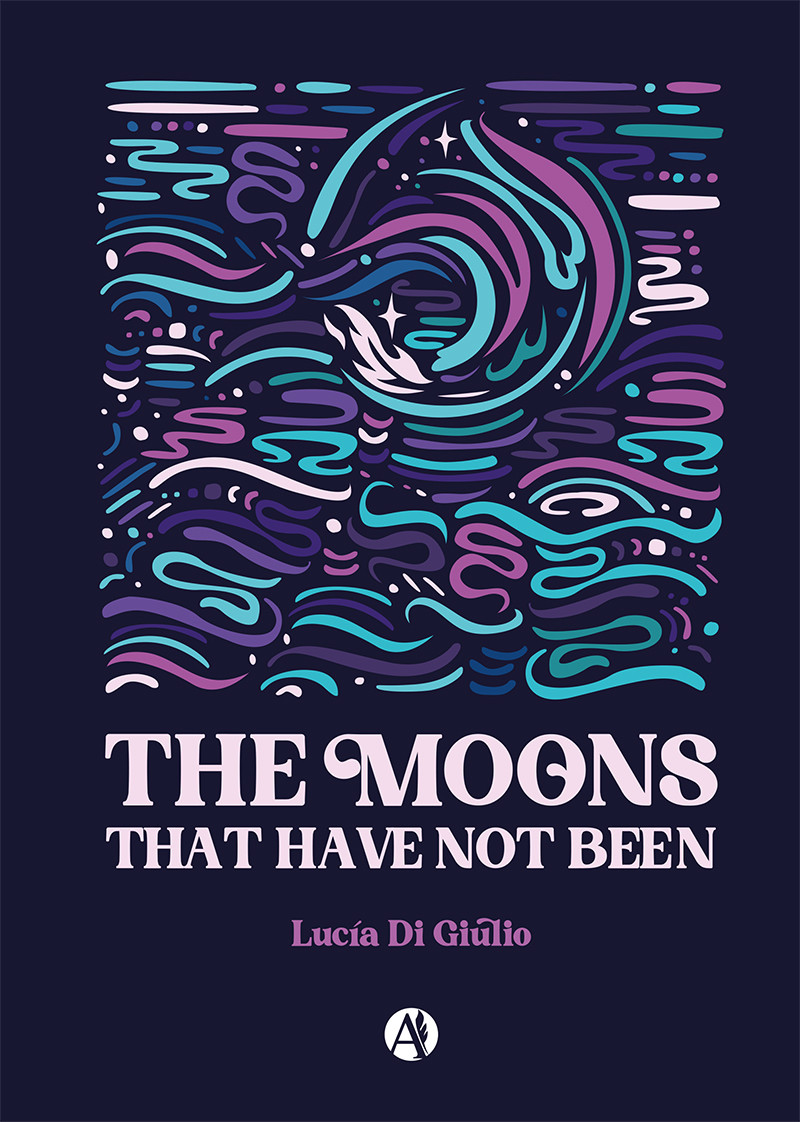 The Moons That Have Not Been Lucia Di Giulio