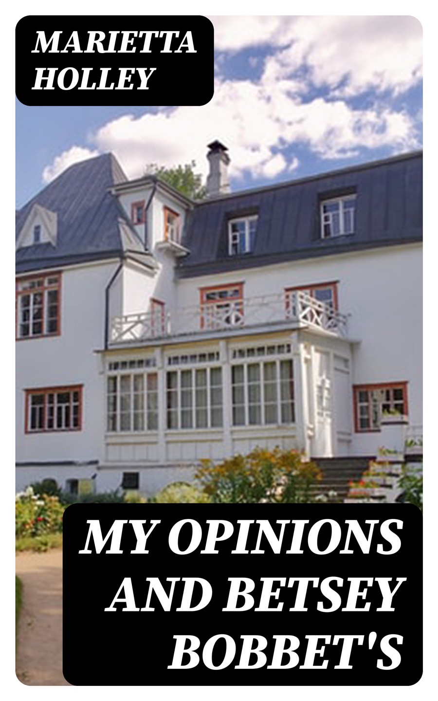 My Opinions And Betsey Bobbets Marietta Holley