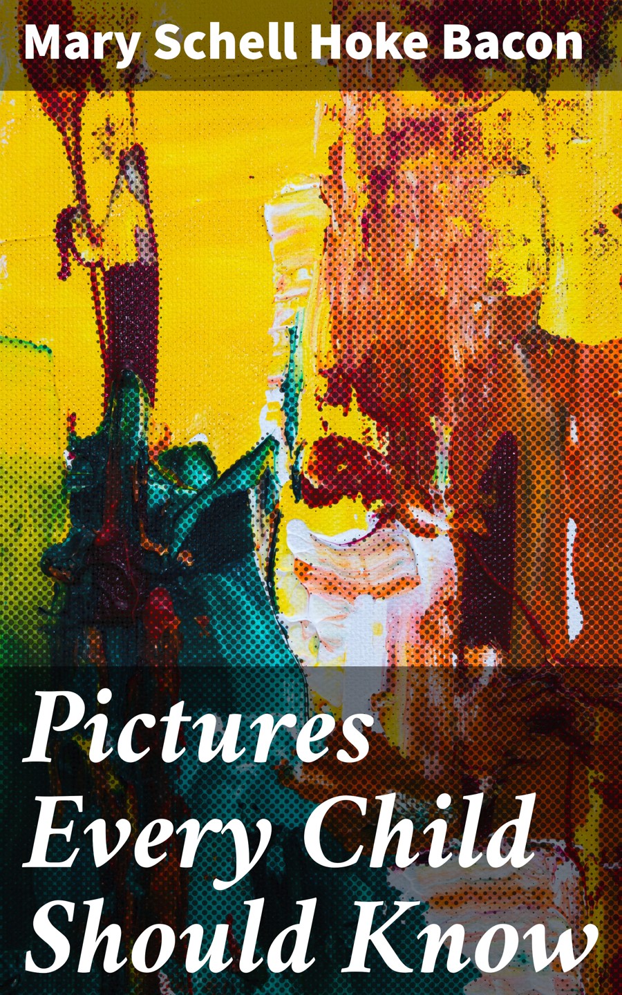 Pictures Every Child Should Know Mary Schell Hoke Bacon