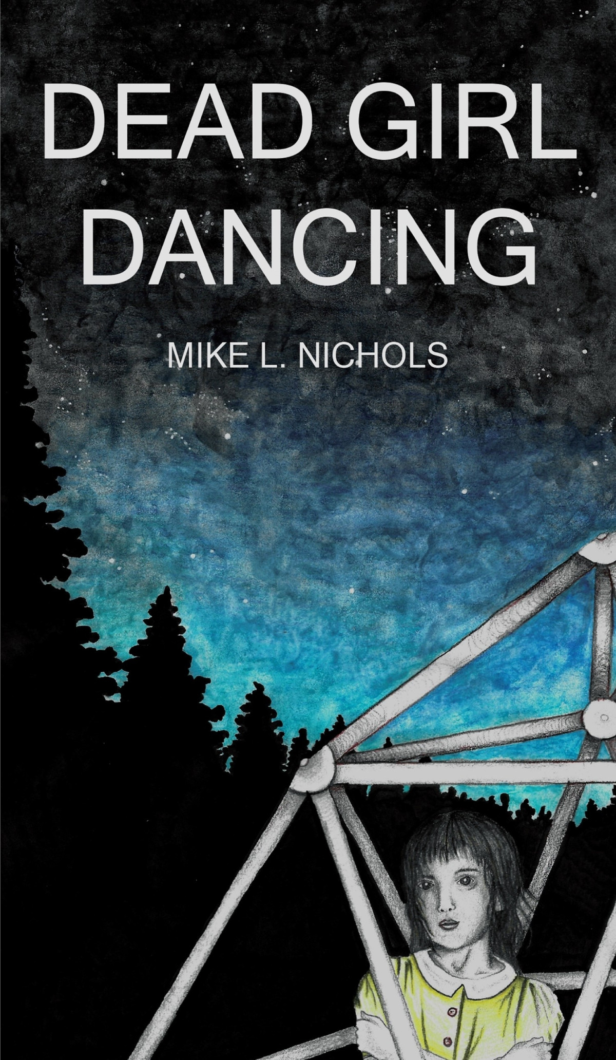 Dead Girl Dancing Mike L Nichols