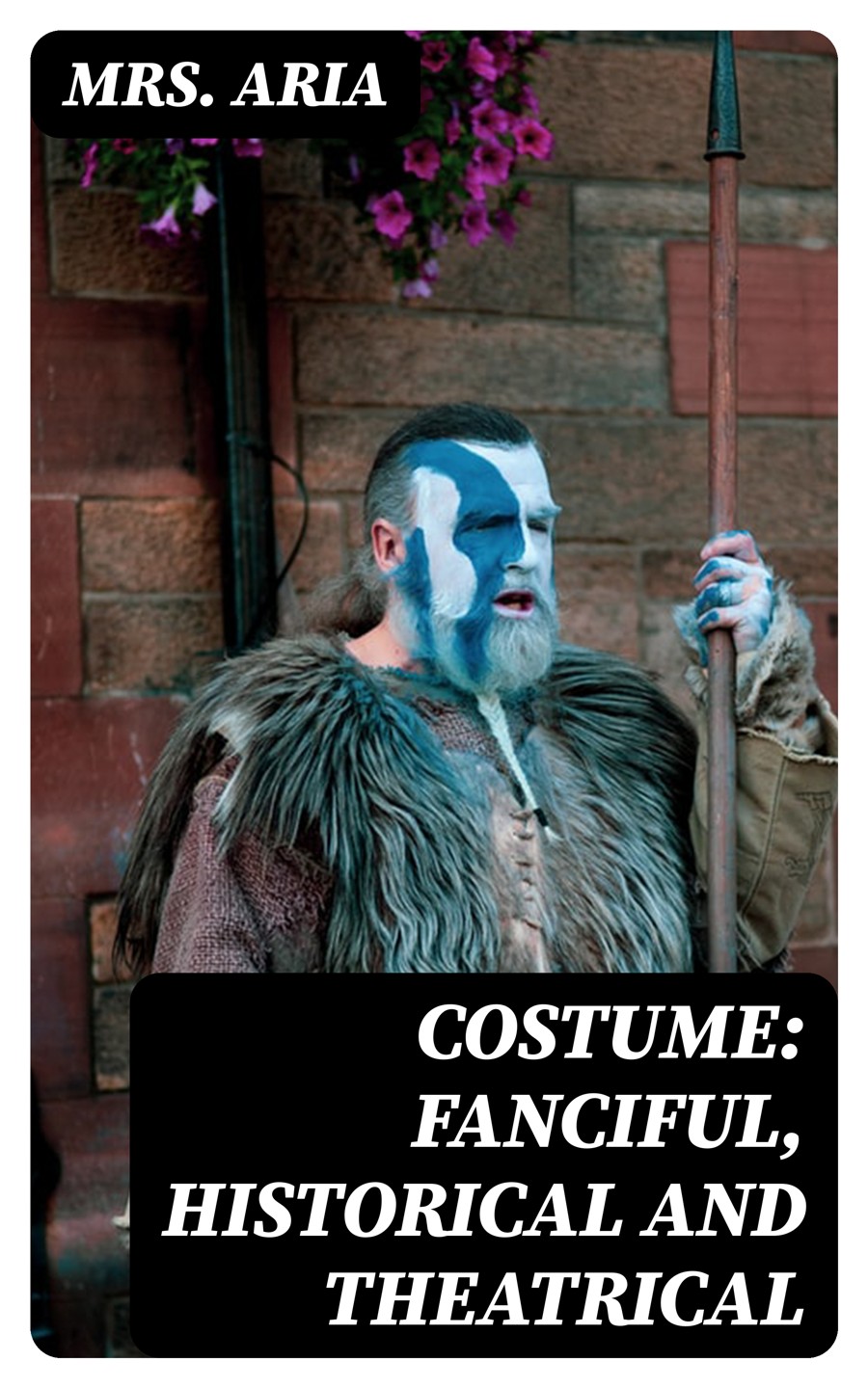 Costume Fanciful Historical And Theatrical Mrs Aria