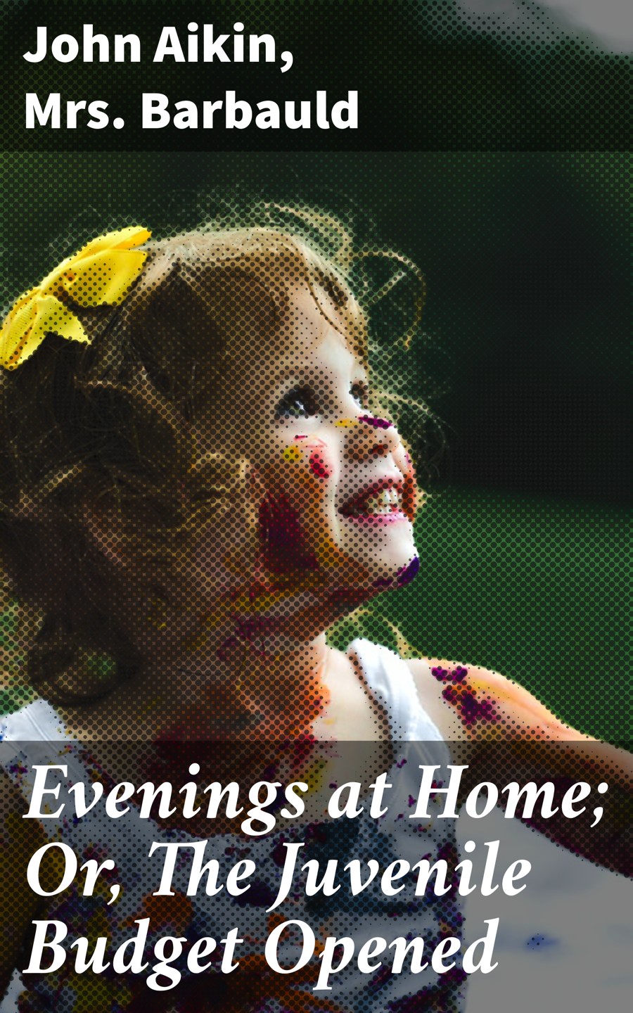 Evenings At Home Or The Juvenile Budget Opened John Aikin Mrs Barbauld