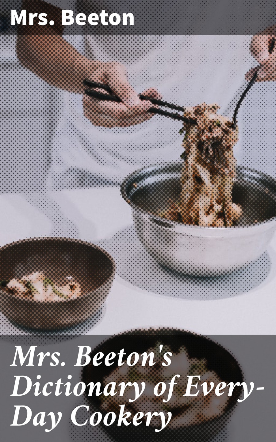 Mrs Beetons Dictionary Of Everyday Cookery Mrs Beeton