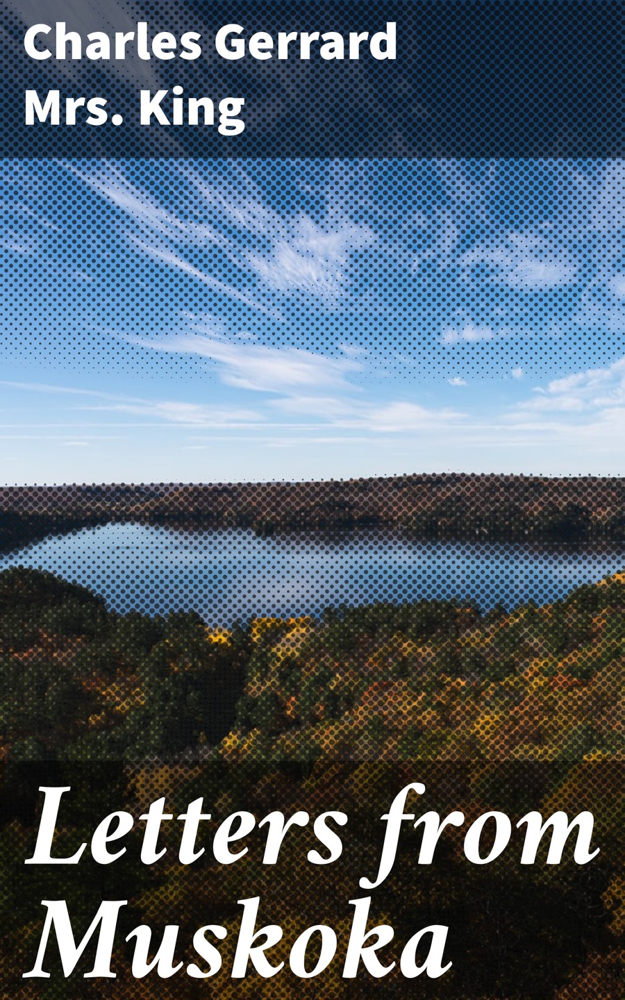 Letters From Muskoka Charles Gerrard Mrs King