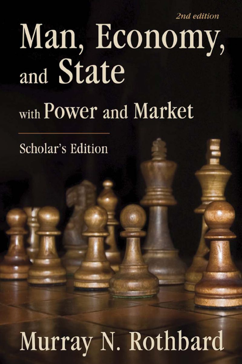 Man Economy And State With Power And Market Murray N Rothbard