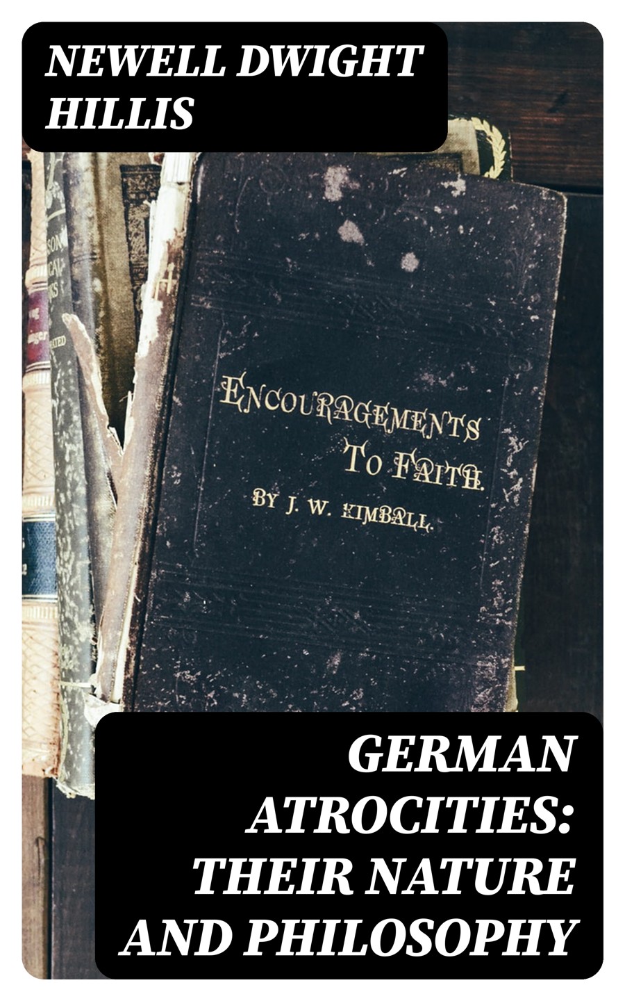 German Atrocities Their Nature And Philosophy Newell Dwight Hillis