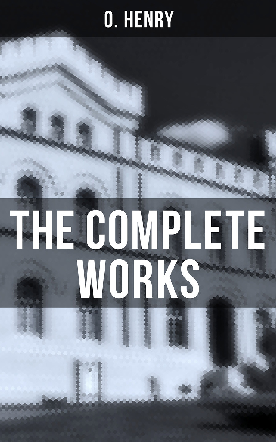 The Complete Works O Henry