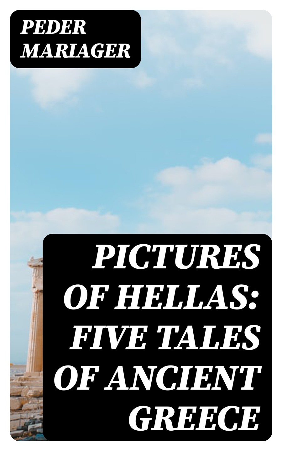 Pictures Of Hellas Five Tales Of Ancient Greece Peder Mariager