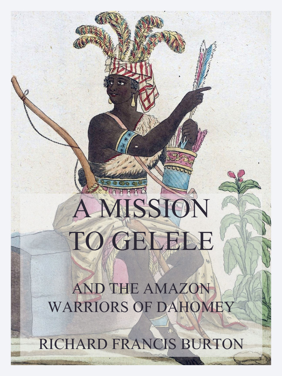 A Mission To Gelele Richard Francis Burton