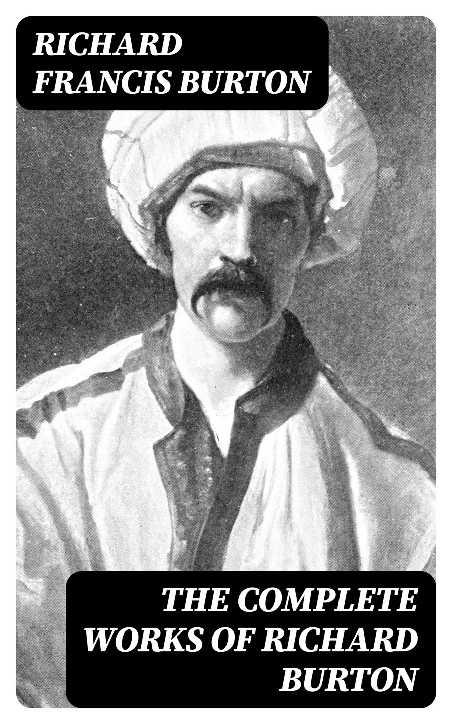 The Complete Works Of Richard Burton Richard Francis Burton