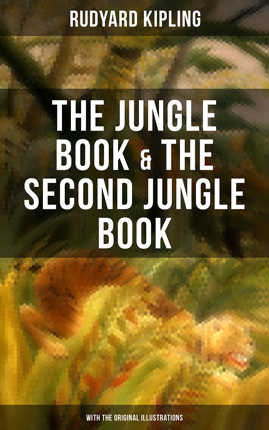 The Jungle Book The Second Jungle Book With The Original Illustrations Rudyard Kipling