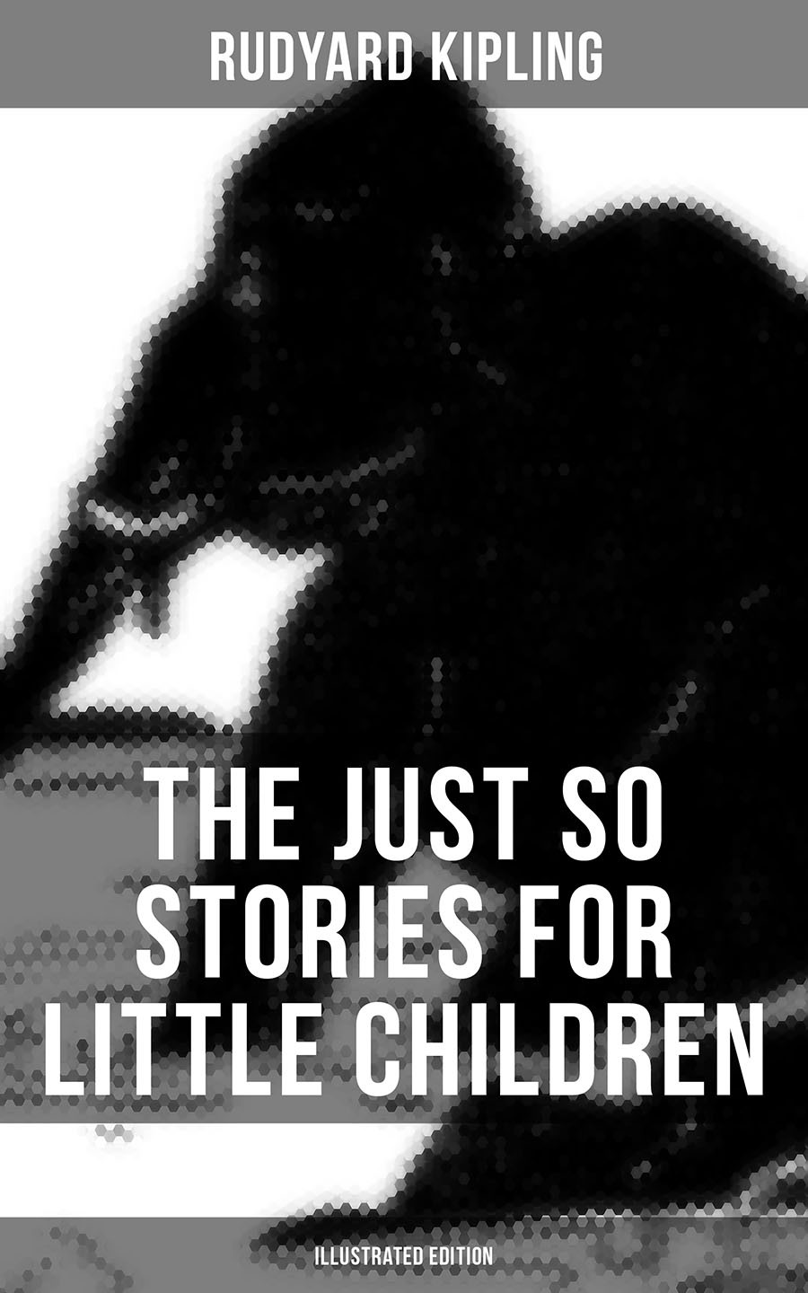 The Just So Stories For Little Children Illustrated Edition Rudyard Kipling