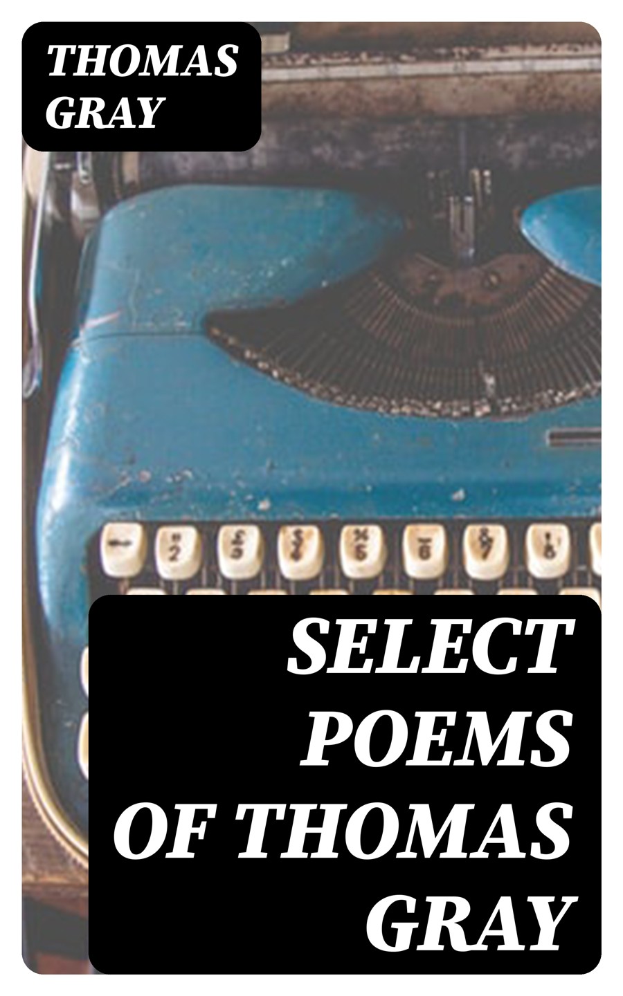 Select Poems Of Thomas Gray Thomas Gray