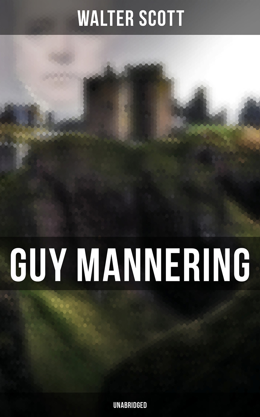 Guy Mannering Unabridged Walter Scott