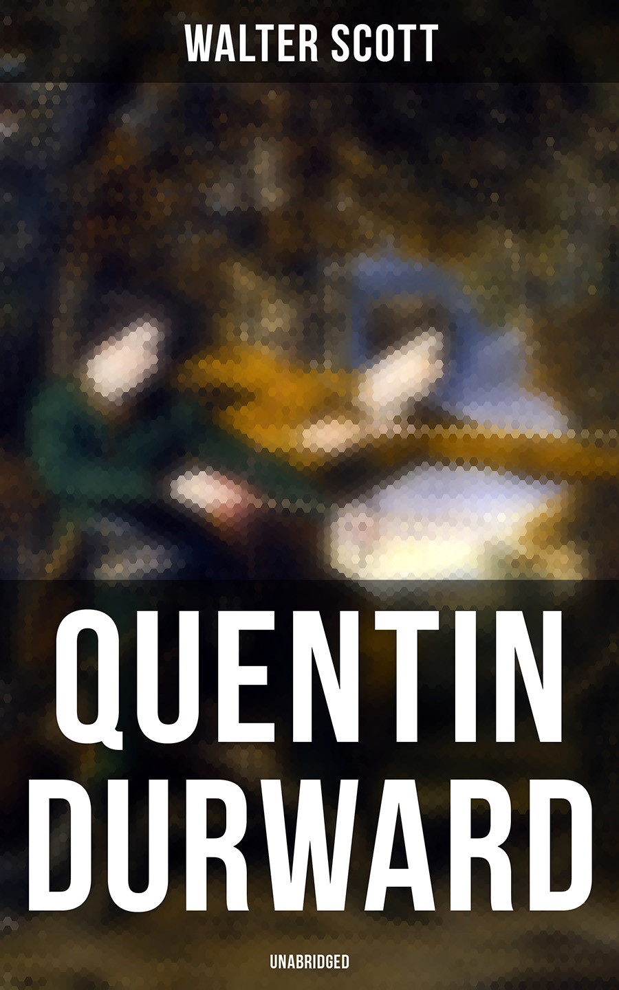 Quentin Durward Unabridged Walter Scott