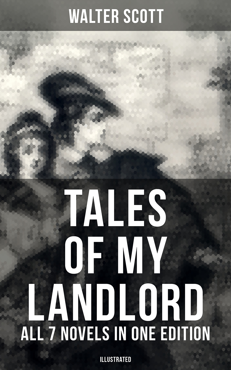 Tales Of My Landlord All 7 Novels In One Edition Illustrated Walter Scott