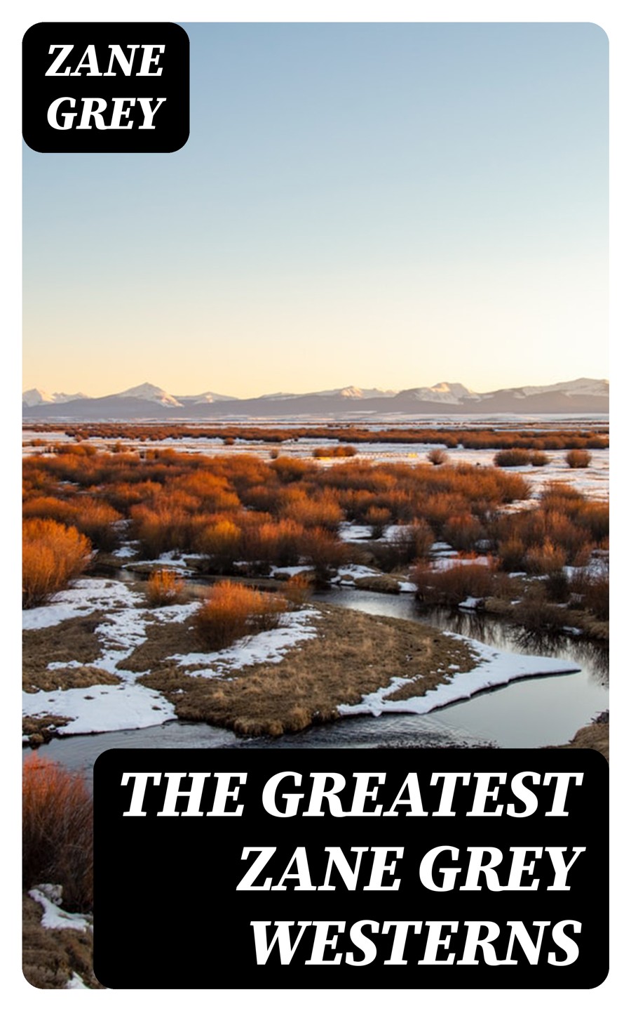 The Greatest Zane Grey Westerns Zane Grey