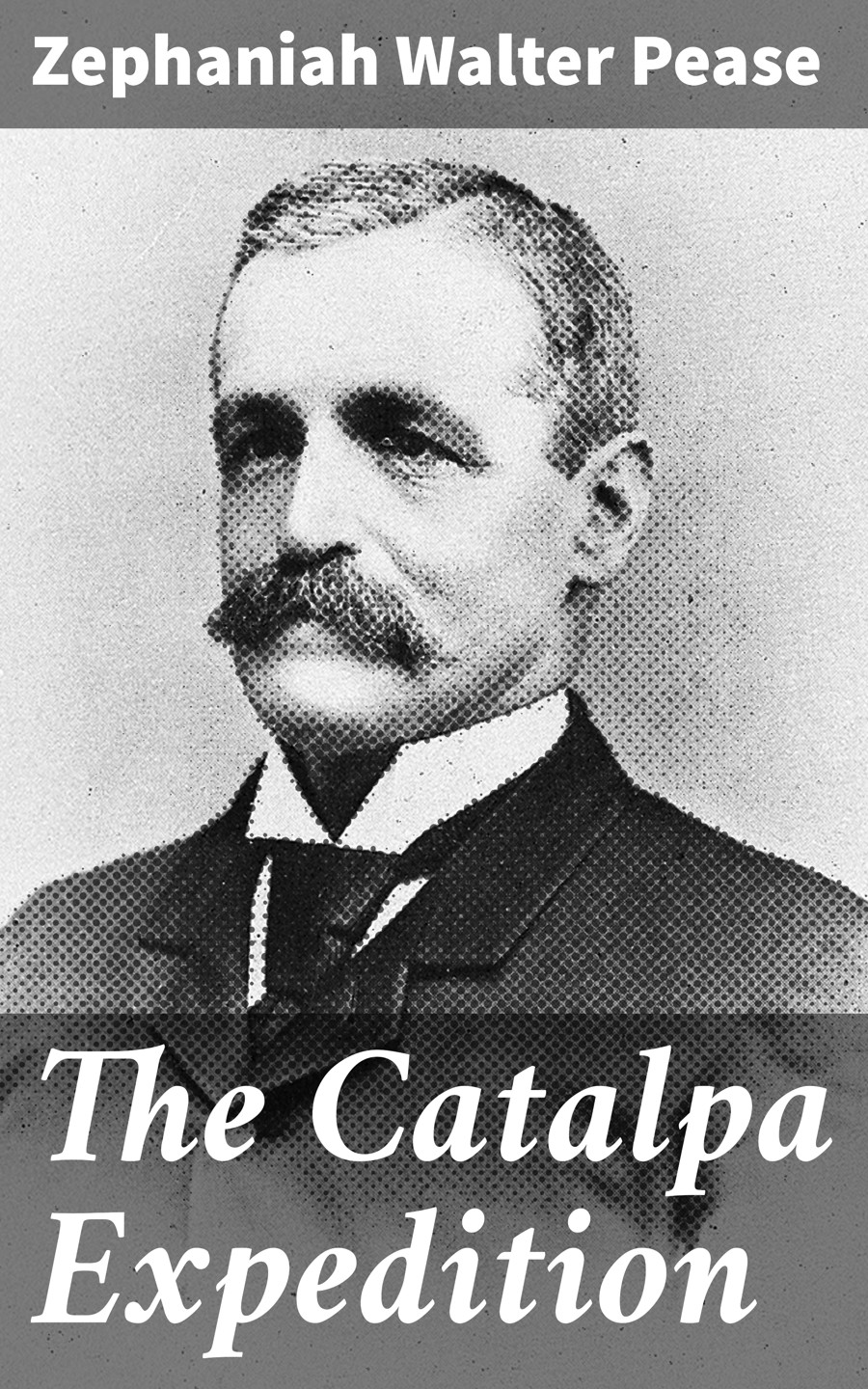 The Catalpa Expedition Zephaniah Walter Pease