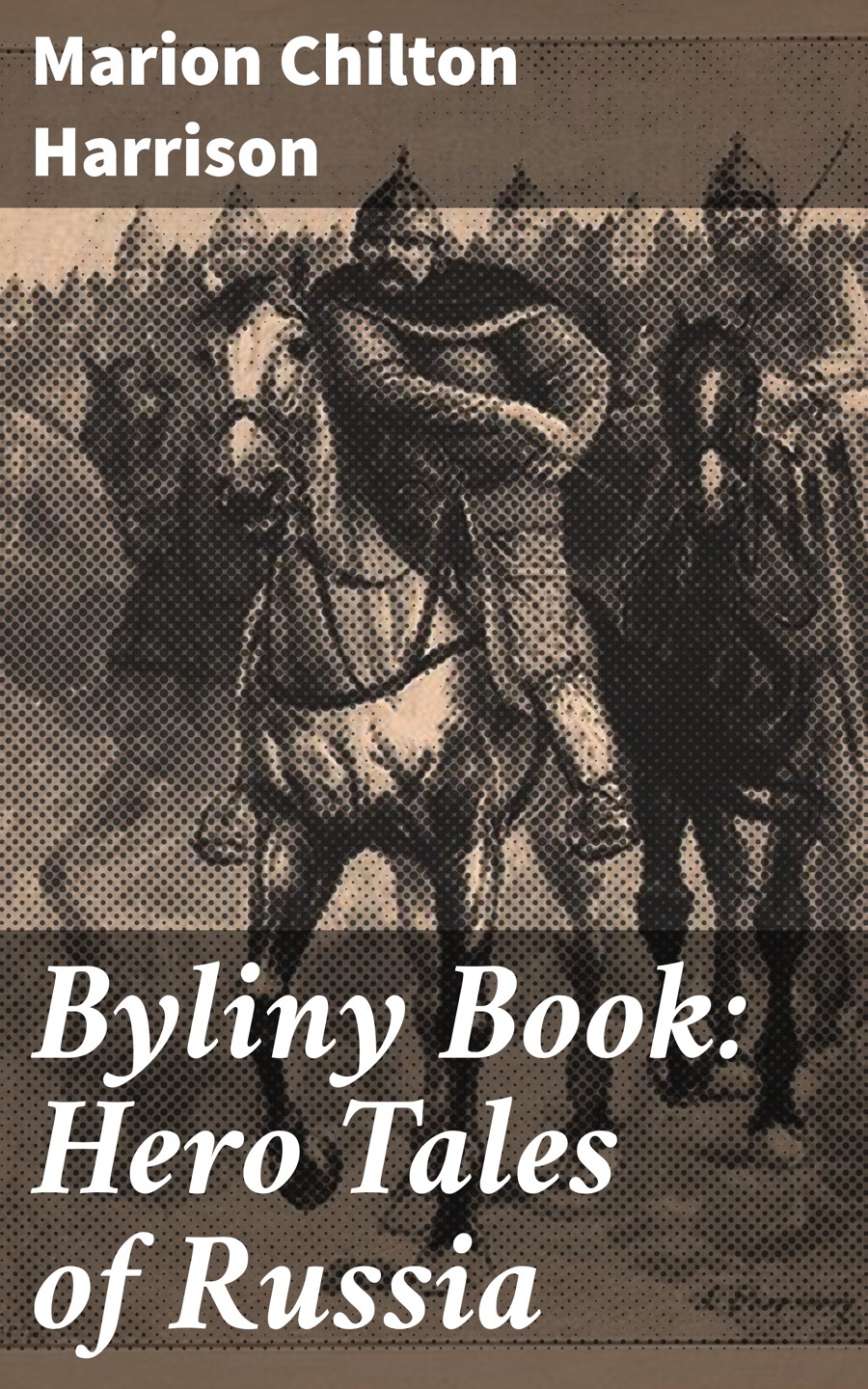 Byliny Book Hero Tales Of Russia Marion Chilton Harrison