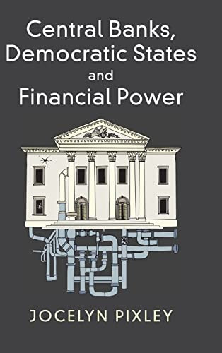 Central Banks Democratic States And Financial Power Jocelyn Pixley