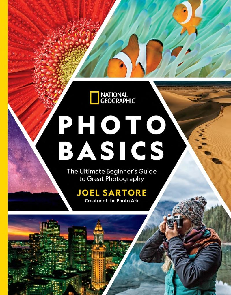 National Geographic Photo Basics The Ultimate Beginners Guide To Great Photography Joel Sartore