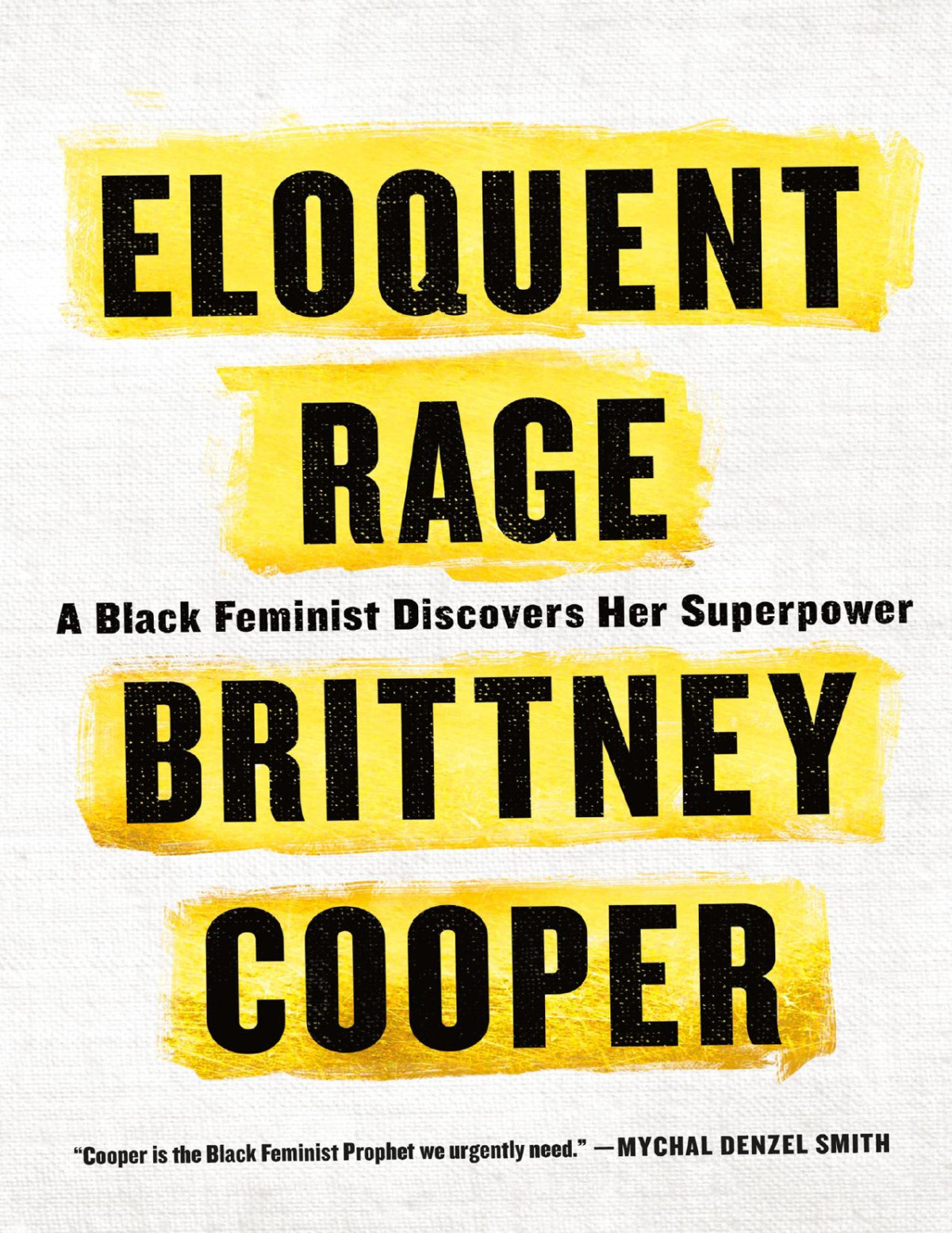 Eloquent Rage A Black Feminist Discovers Her Superpower Brittney Cooper