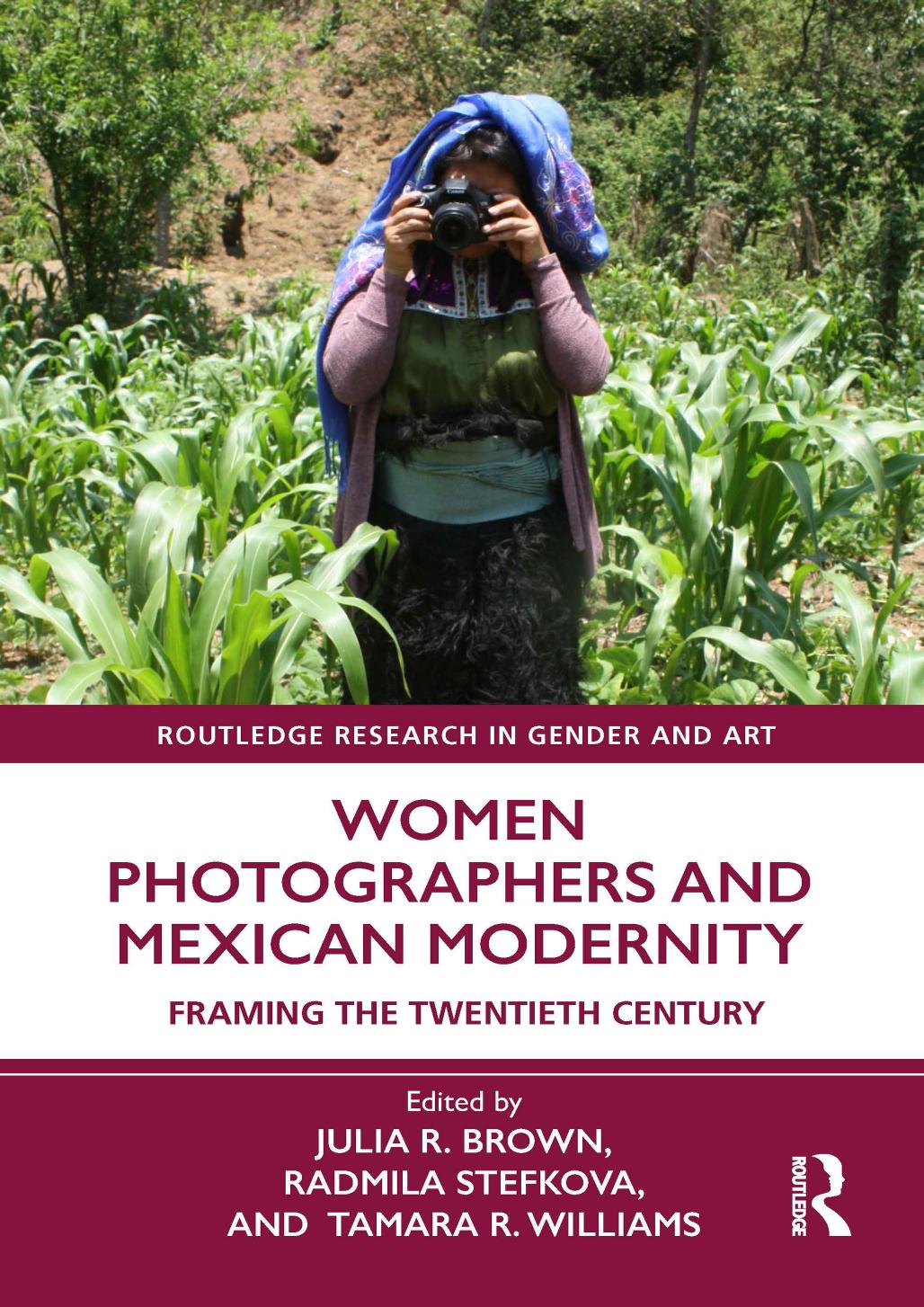 Women Photographers And Mexican Modernity Framing The Twentieth Century 1st Edition Julia R Brown