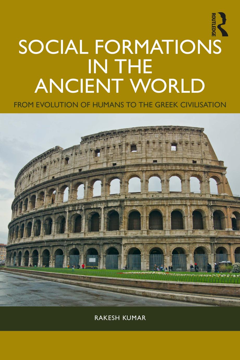 Social Formations In The Ancient World From Evolution Of Humans To The Greek Civilisation 1st Edition Rakesh Kumar