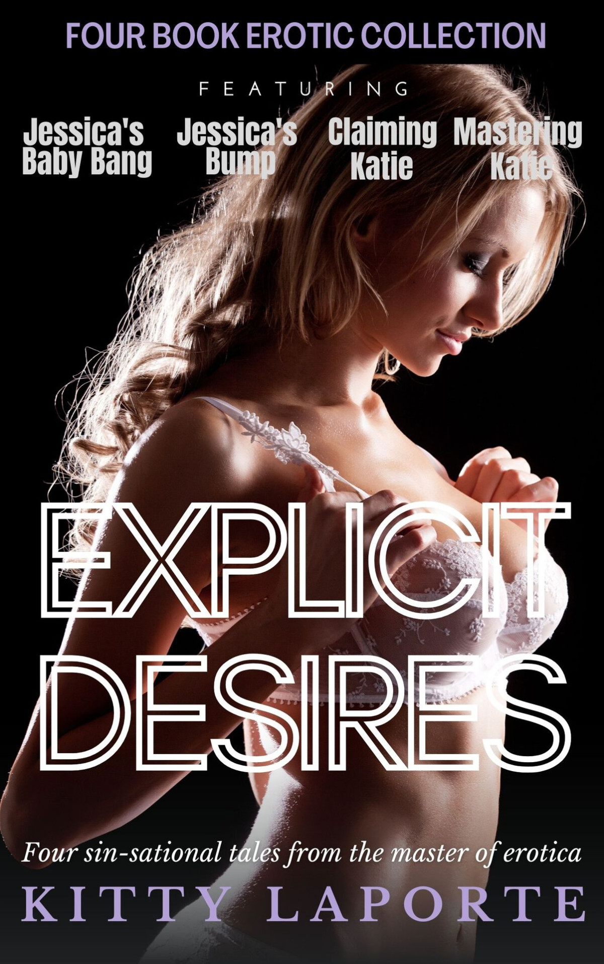 Explict Desires The Collection Explicit Desires 1st Edition Kitty Laporte