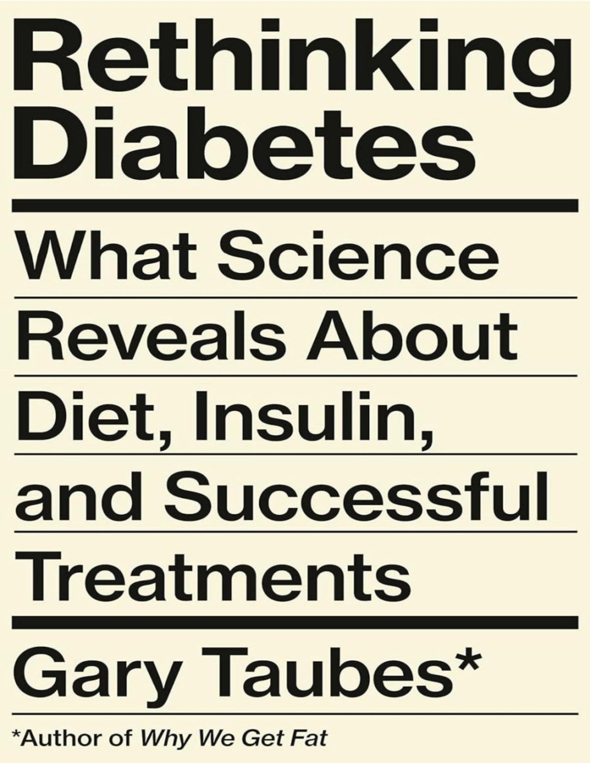 Rethinking Diabetes What Science Reveals About Diet Insulin And Successful Treatments Gary Taubes