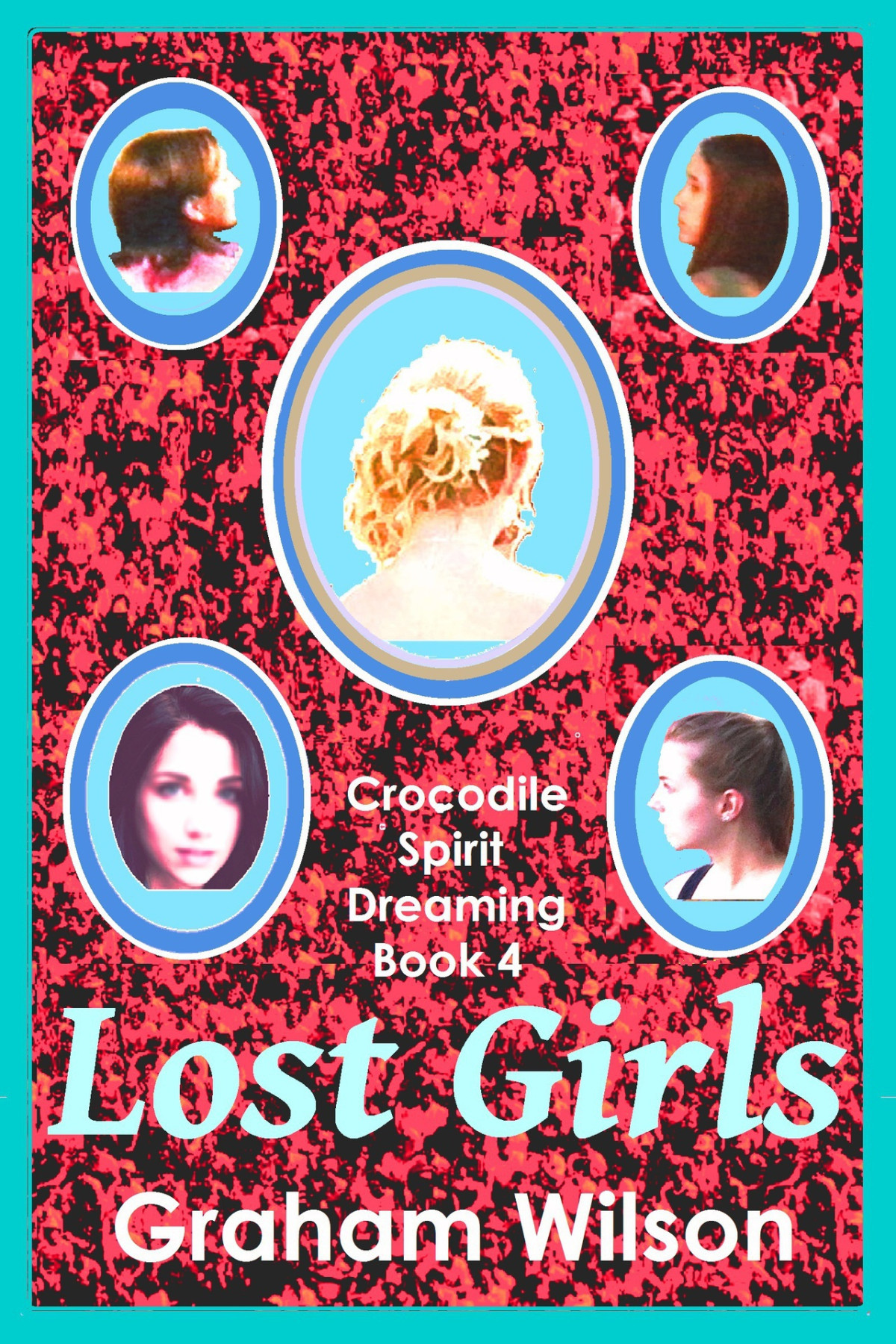 Crocodile Spirit Dreaming 04 Lost Girls Graham Wilson