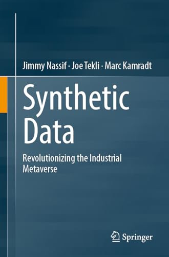Synthetic Data Revolutionizing The Industrial Metaverse 1st Edition Jimmy Nassif